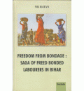 Freedom from Bondage: Saga of Freed Bonded Labourers in Bihar